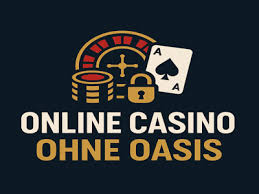 Die besten Casino Online ohne Oasis Ihr Weg zu unbeschwertem Spielvergnügen Die besten Casino Online ohne Oasis Ihr Weg zu unbeschwertem Spielvergnügen